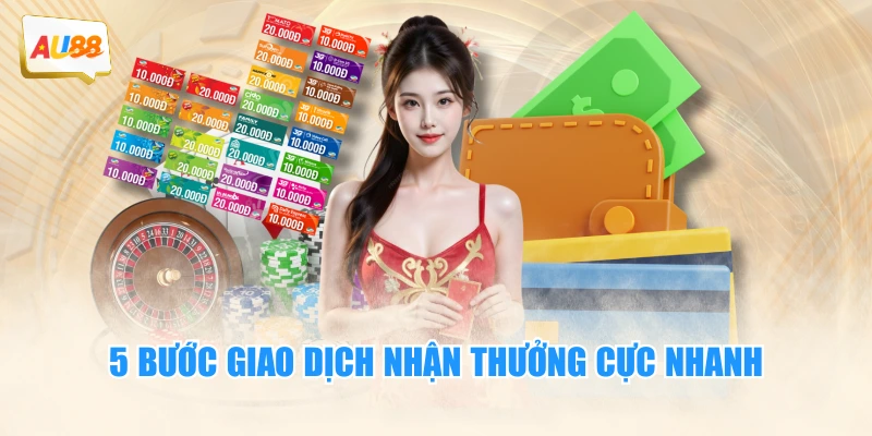 5 bước giao dịch nhận thưởng cực nhanh