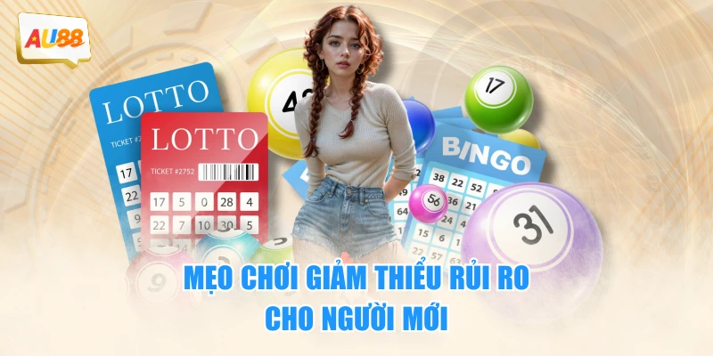 Mẹo chơi giảm thiểu rủi ro cho người mới